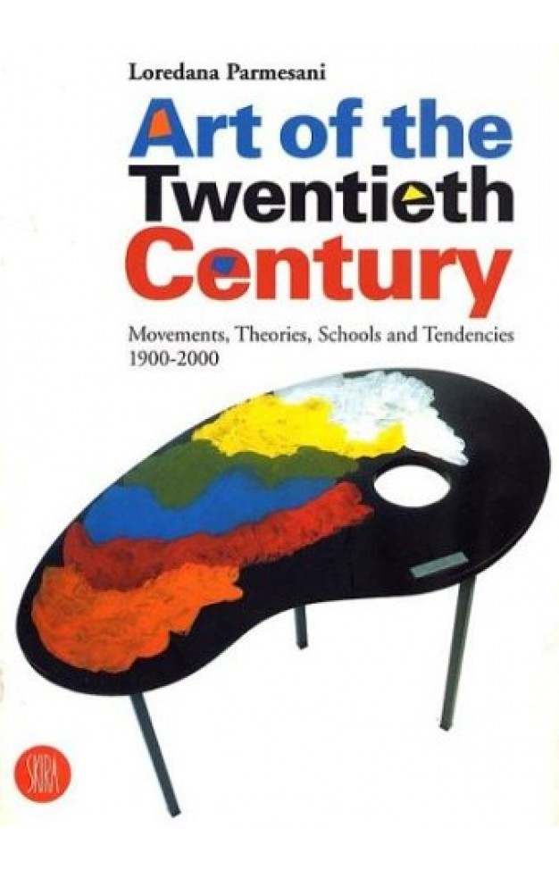 Art of the Twentieth Century - Movements, Theories, Schools and Tendencies, 1900-2000